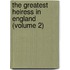 the Greatest Heiress in England (Volume 2)