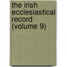 the Irish Ecclesiastical Record (Volume 9) door General Books