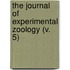 the Journal of Experimental Zoology (V. 5)
