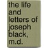 the Life and Letters of Joseph Black, M.D.