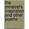the Minstrel's Inspiration and Other Poems by Cella Foote Blackledge