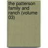 the Patterson Family and Ranch (Volume 03) door Bancroft Library. Regional Office