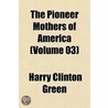 the Pioneer Mothers of America (Volume 03) by Harry Clinton Green