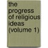 the Progress of Religious Ideas (Volume 1)