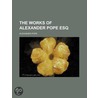 the Works of Alexander Pope Esq (Volume 9) by Alexander Pope