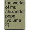 the Works of Mr. Alexander Pope (Volume 2) door Alexander Pope