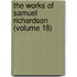 the Works of Samuel Richardson (Volume 18)