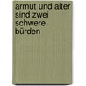 Armut und Alter sind zwei schwere Bürden door Sabine Kühn