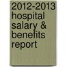 2012-2013 Hospital Salary & Benefits Report door Hcs