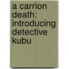 A Carrion Death: Introducing Detective Kubu by Michael Stanley