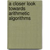A Closer Look Towards Arithmetic Algorithms door Barun Biswas