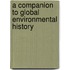 A Companion to Global Environmental History