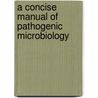 A Concise Manual of Pathogenic Microbiology door Saroj K. Mishra