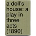 A Doll's House: A Play In Three Acts (1890)