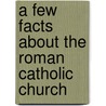 A Few Facts About The Roman Catholic Church door Onbekend