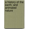 A History of the Earth; And Animated Nature door Oliver Goldsmith