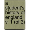A Student's History Of England, V. 1 (Of 3) by Samuel Rawson Gardiner
