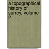 A Topographical History of Surrey, Volume 2 door Gideon Algernon Mantell