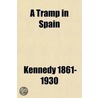 A Tramp in Spain; from Andalusia to Andorra door Bart Kennedy