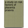 A study on Risk Factors of Placenta Praevia door Jameela Suhara Beevi
