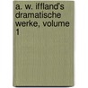 A. W. Iffland's Dramatische Werke, Volume 1 door August Wilhelm Iffland