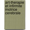 Art-therapie Et Infirmite Motrice Cerebrale door Amelie Rasse