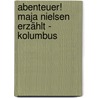 Abenteuer! Maja Nielsen erzählt - Kolumbus by Maja Nielsen