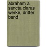 Abraham A Sancta Claras Werke, Dritter Band by Abraham A. Santa Clara