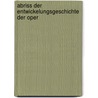 Abriss Der Entwickelungsgeschichte Der Oper door Emil Krause