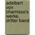 Adelbert Von Chamisso's Werke, Dritter Band