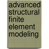 Advanced Structural Finite Element Modeling door Moritz A. Frenzel