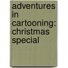Adventures in Cartooning: Christmas Special door James Sturm