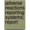 Adverse Reactions Reporting Systems; Report by National Research Council Drug Board