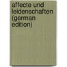Affecte Und Leidenschaften (German Edition) door Lion Adolph