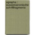 Agrapha : Aussercanonische Schriftfragmente