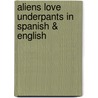 Aliens Love Underpants In Spanish & English door Claire Freedman