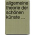 Allgemeine Theorie Der Schönen Künste ...