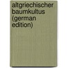 Altgriechischer Baumkultus (German Edition) door Weniger Ludwig