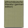 Althochdeutsche Litteratur (German Edition) by Schauffler Theodor