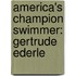America's Champion Swimmer: Gertrude Ederle