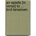 An Epistle [in verse] to ... Lord Lansdown.