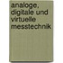 Analoge, digitale und virtuelle Messtechnik