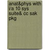 Anat&phys With I/a 10 Sys Suite& Cc Sak Pkg door Katja N. Hoehn
