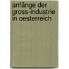 Anfänge der Gross-Industrie in Oesterreich door Hallwich