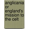 Anglicania or England's Mission to the Celt by John Birmingham