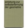 Anleitung Zur Selbsterlernung Der Geometrie door Johann A. Michelsen