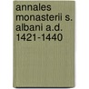 Annales Monasterii S. Albani A.D. 1421-1440 door John Amundesham