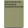 Aphorismen für Preussens Staatswirthschaft by Kosmophilos