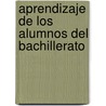 Aprendizaje de Los Alumnos del Bachillerato by Jos Antonio Amozurrutia Jim Nez