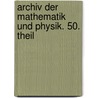 Archiv Der Mathematik Und Physik. 50. Theil door Anonymous Anonymous